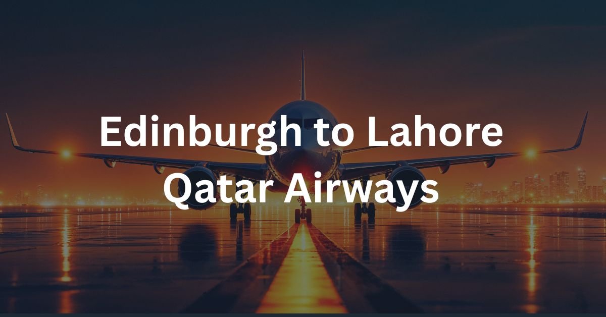 Edinburgh to Lahore Qatar Airways