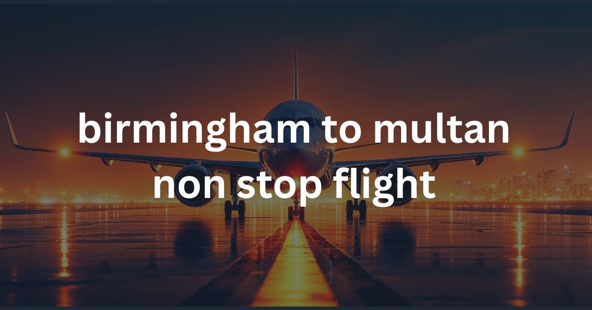 birmingham to multan non stop flight