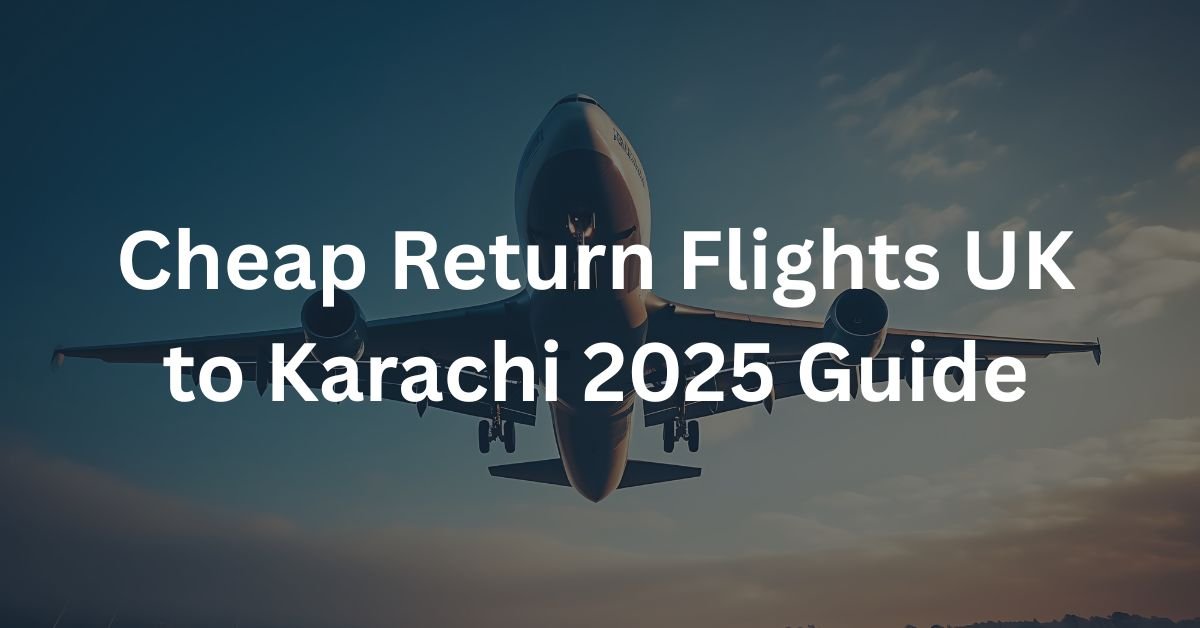 cheap return flights uk to karachi 2025