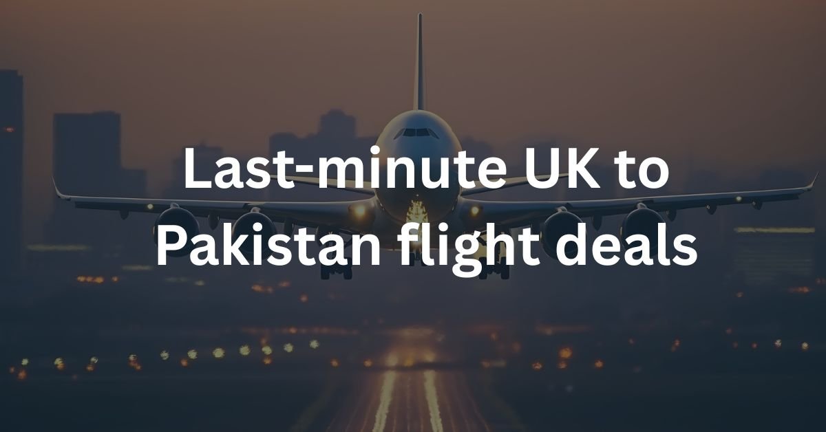 Last-minute UK to Pakistan flight deals