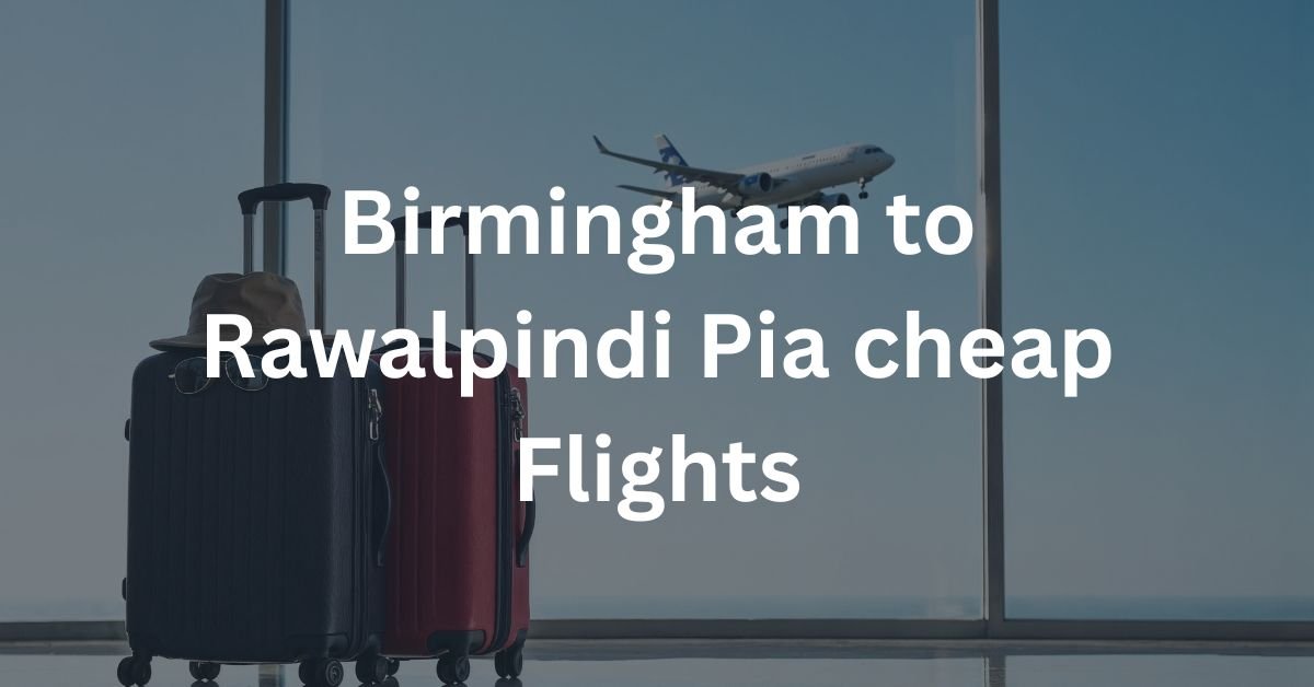 Birmingham to Rawalpindi Pia cheap Flights