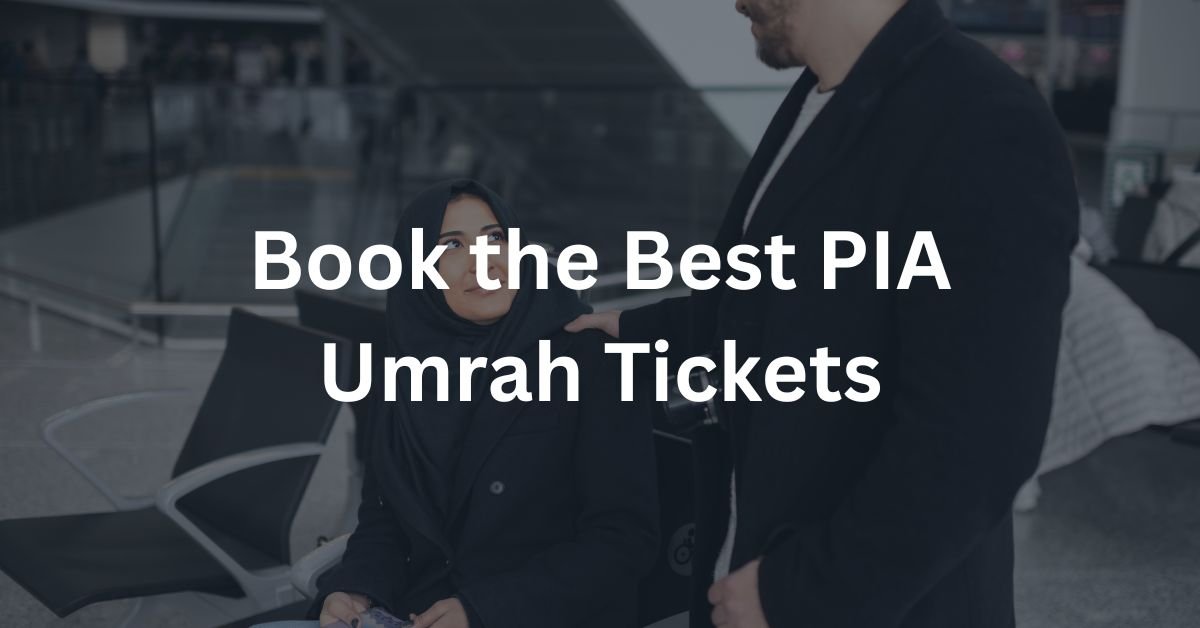 Book the Best PIA Umrah Tickets