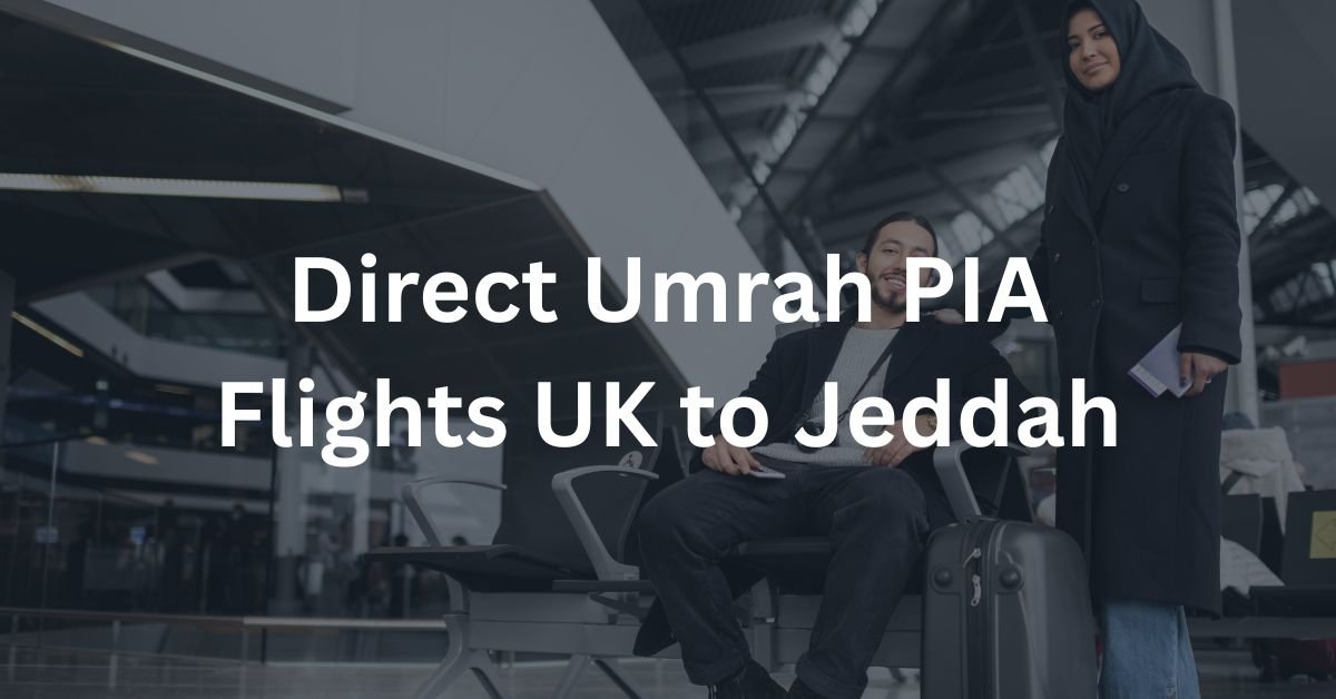 Direct Umrah PIA Flights UK to Jeddah