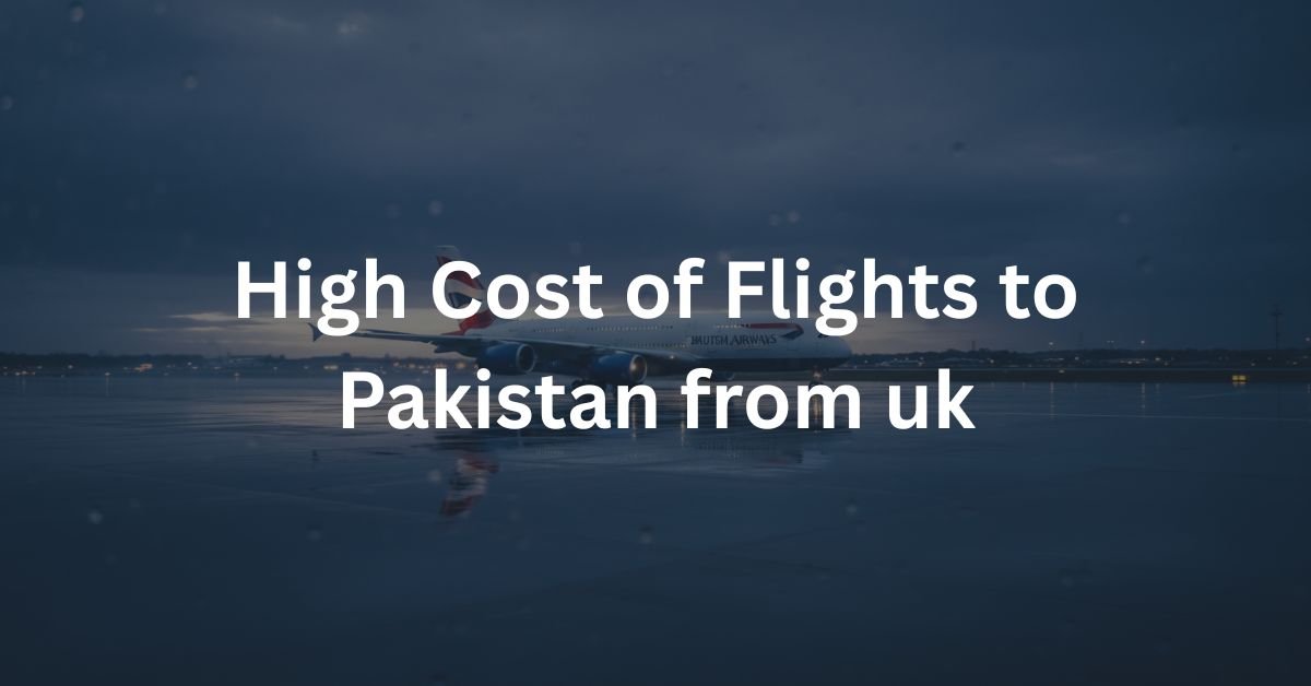 High Cost of Flights to Pakistan from uk