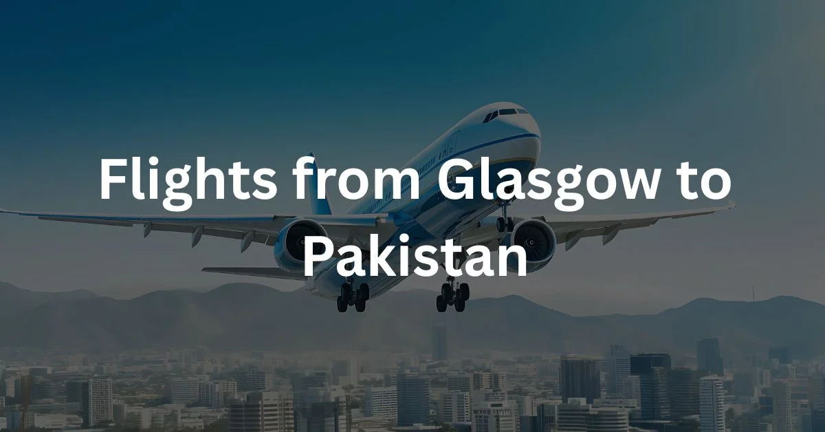 Flights from Glasgow to Pakistan