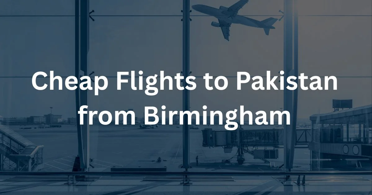 Cheap Flights to Pakistan from Birmingham