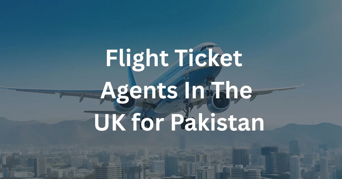 Flight Ticket Agents In The UK for Pakistan