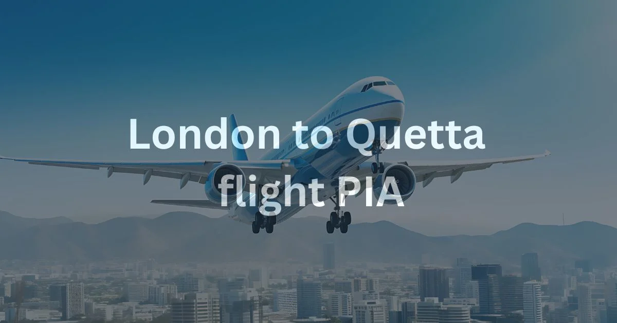 London to Quetta flight PIA