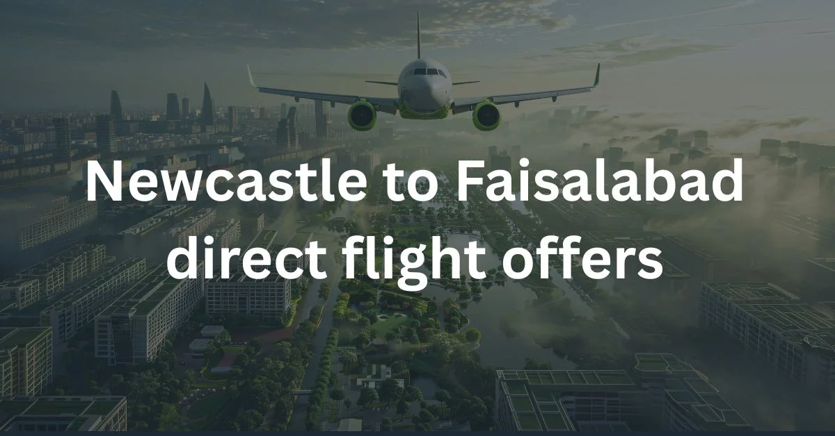 Newcastle to Faisalabad direct flight offers