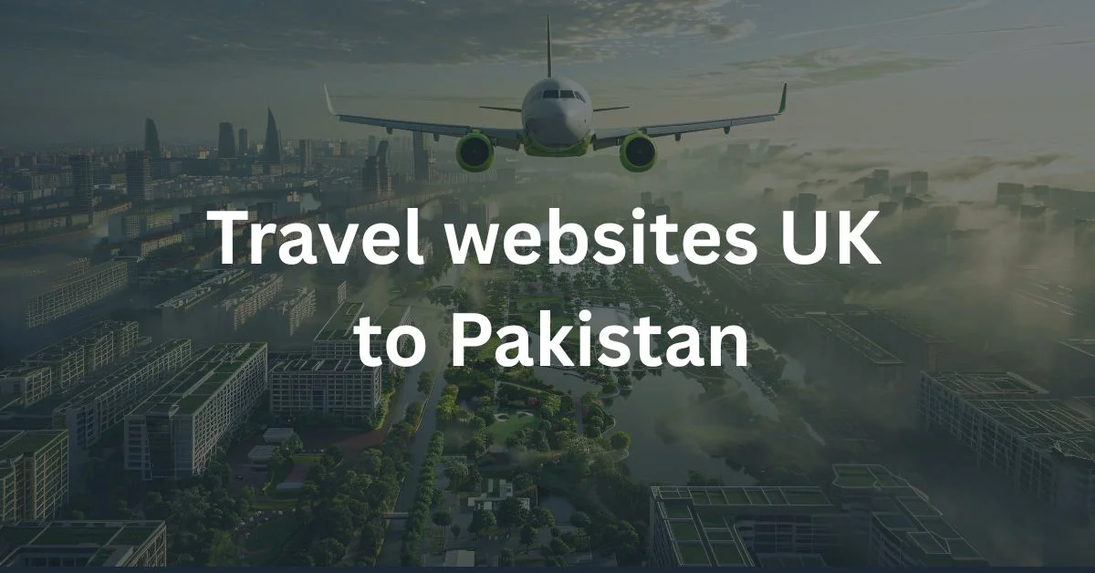 Travel websites UK to Pakistan
