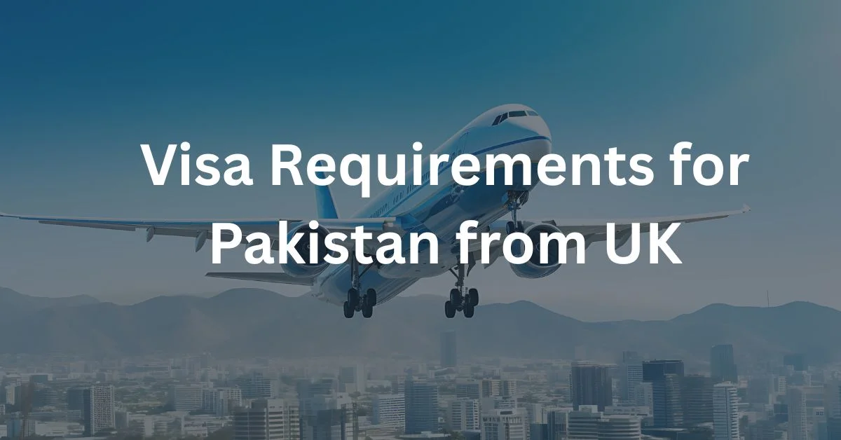 Visa Requirements for Pakistan from UK