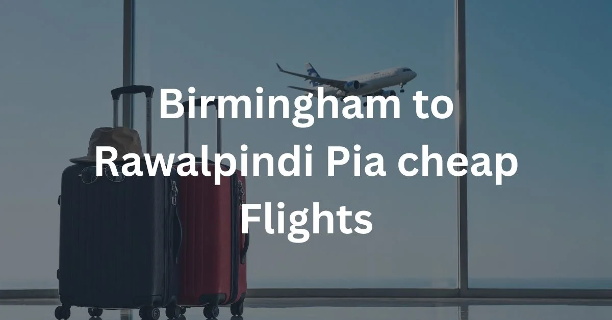 Birmingham to Rawalpindi Pia cheap Flights