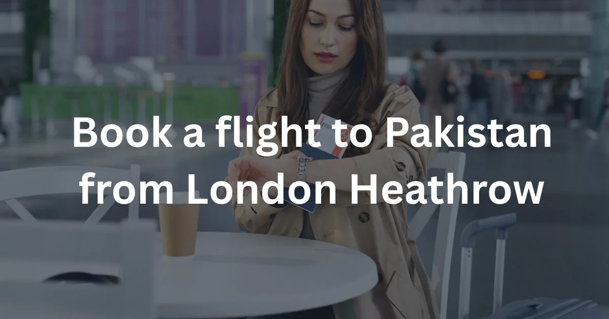 Book a flight to Pakistan from London Heathrow