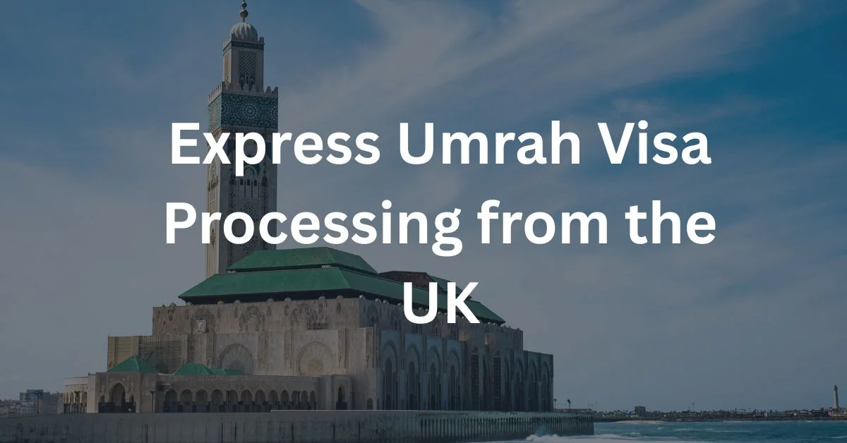Express Umrah Visa Processing from the UK