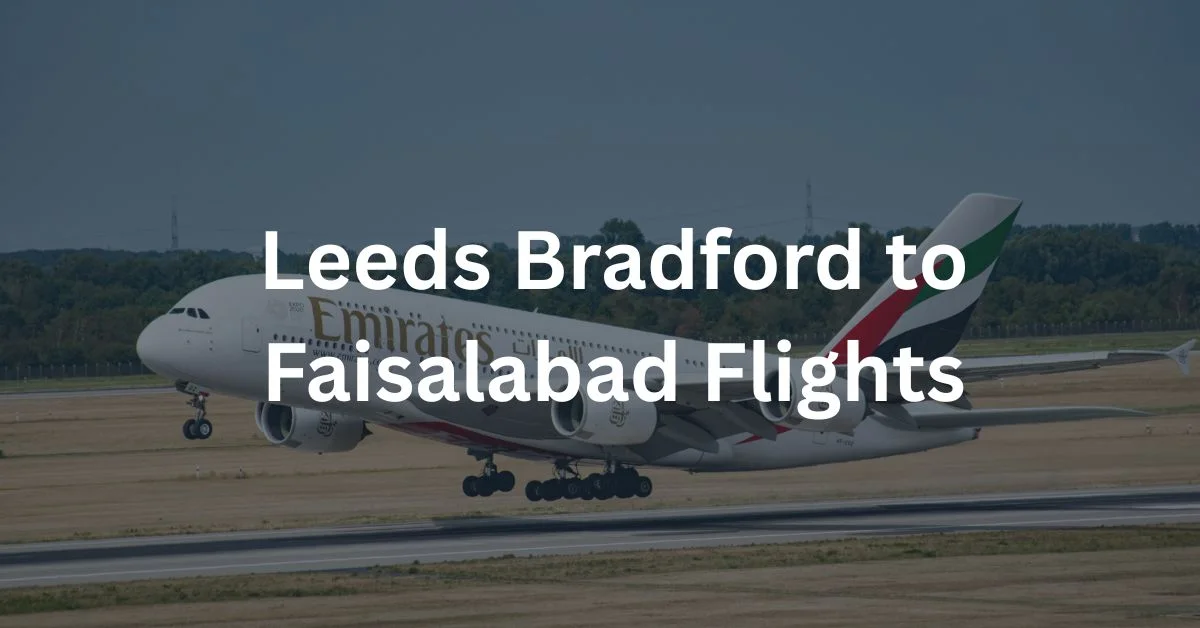 Leeds Bradford to Faisalabad Flights