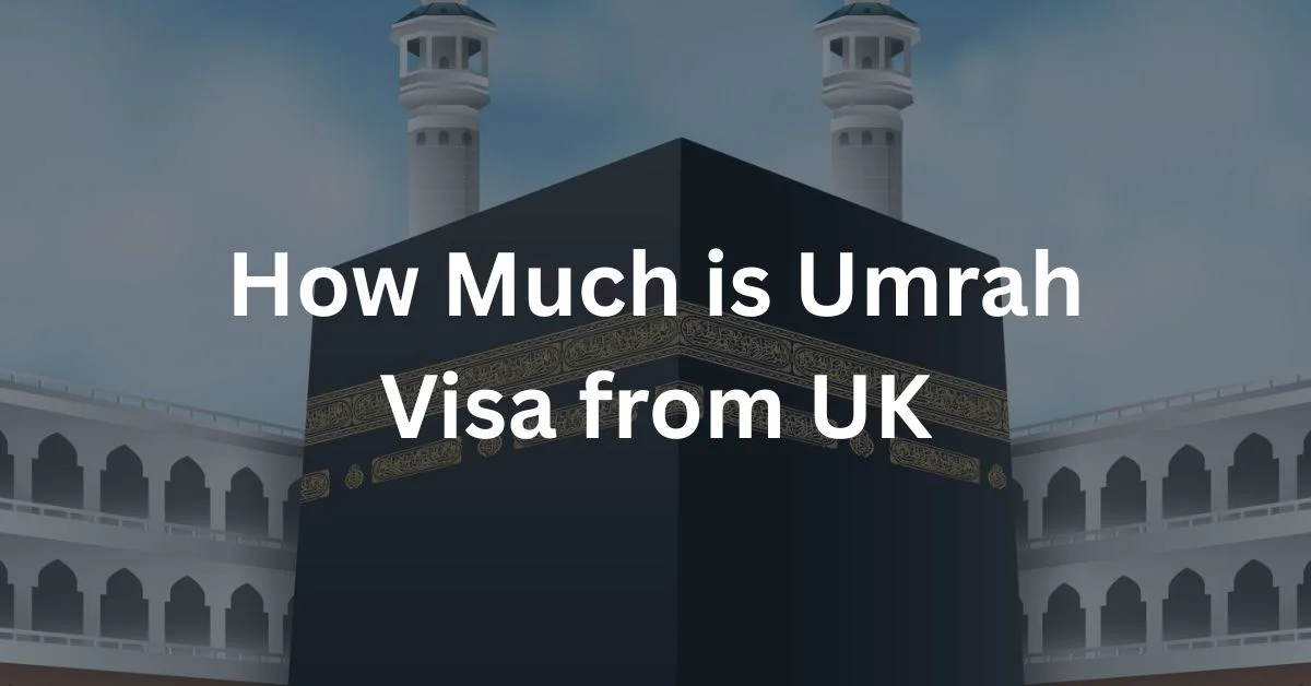 How Much is Umrah Visa from UK