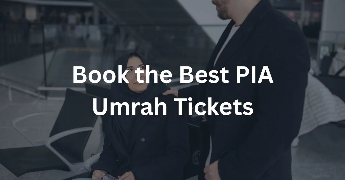 Book the Best PIA Umrah Tickets