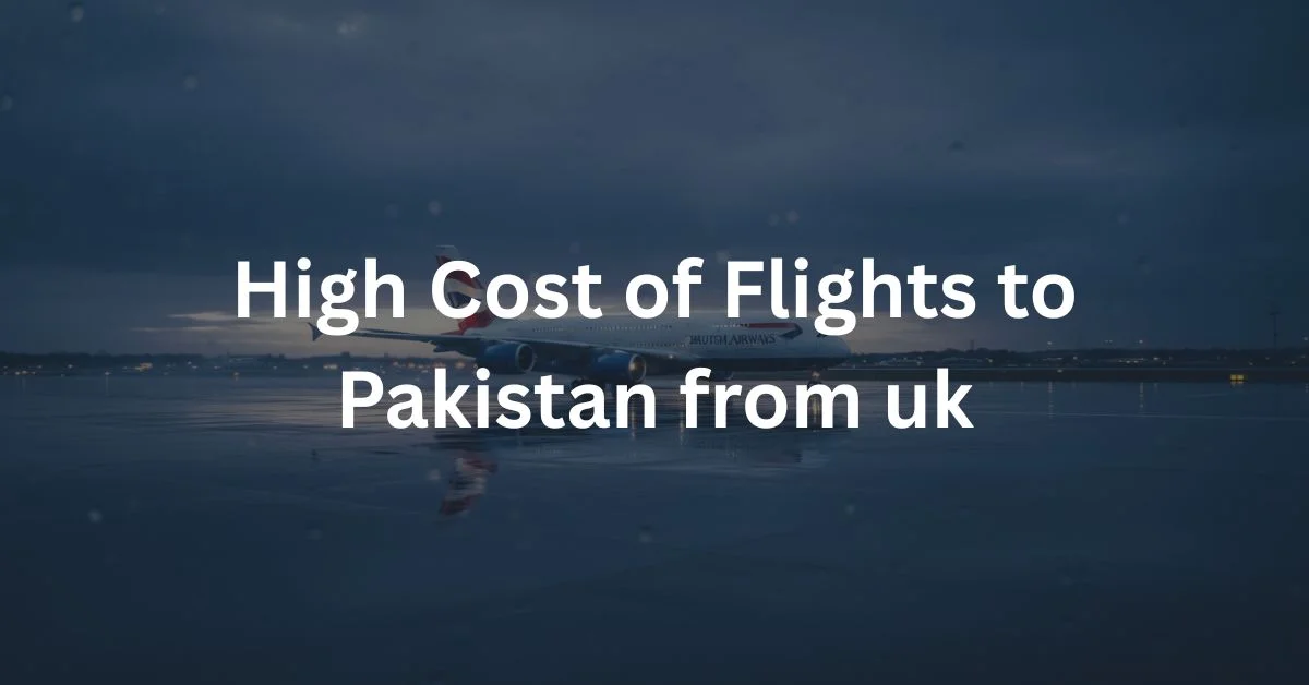 High Cost of Flights to Pakistan from uk